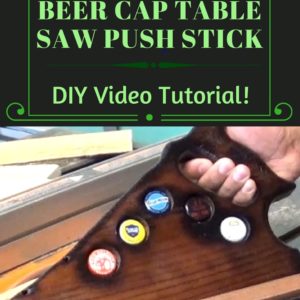 Diy Video Tutorial: Beer Cap Table Saw Push Stick 7 &bull; Recycled Glass