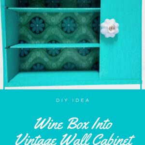 Wine Box Into Vintage Wall Cabinet 1 &bull; Recycled Furniture